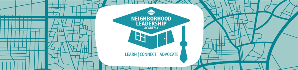 Neighborhood Leadership Academy: Learn, Connect, Advocate
